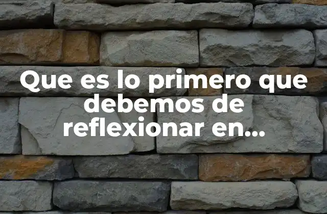 Que es Lo Primero que Debemos de Reflexionar en Educacion