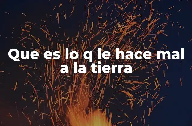Causas detrás de los daños ambientales