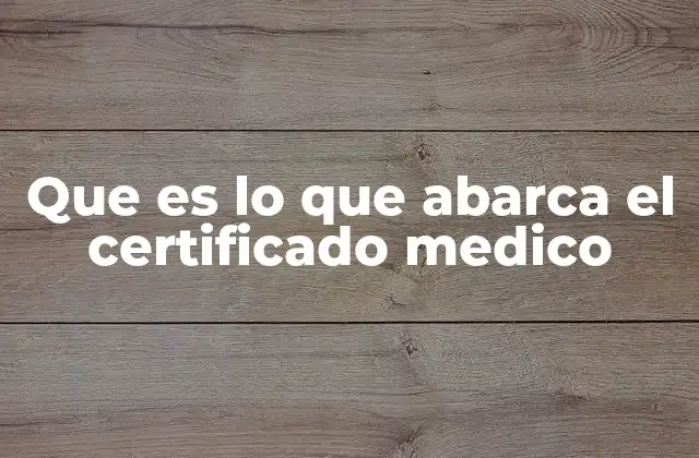 El alcance del certificado médico en diferentes contextos