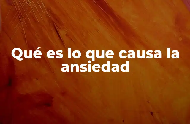 Factores que influyen en el desarrollo de la ansiedad