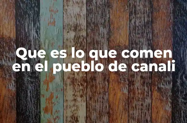 La importancia de los ingredientes locales en la dieta canaleña