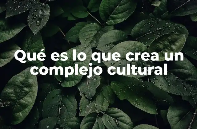Las raíces sociales y psicológicas de los complejos culturales
