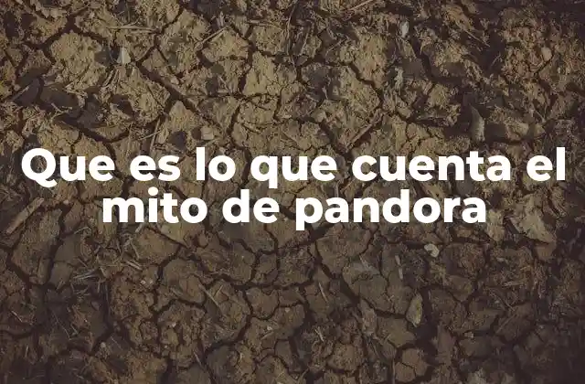 El mito de Pandora y el origen del mal en la mitología griega