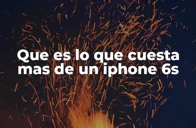 Factores que influyen en el precio del iPhone 6s