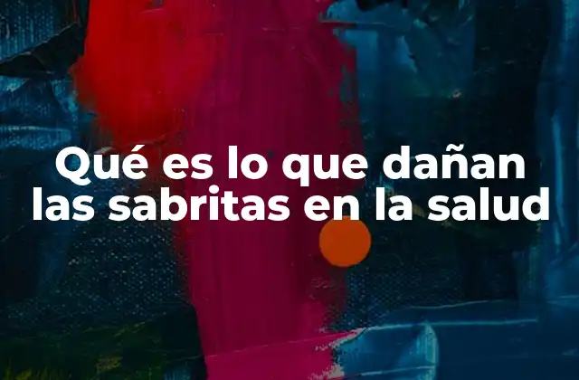 Qué es Lo que Dañan las Sabritas en la Salud