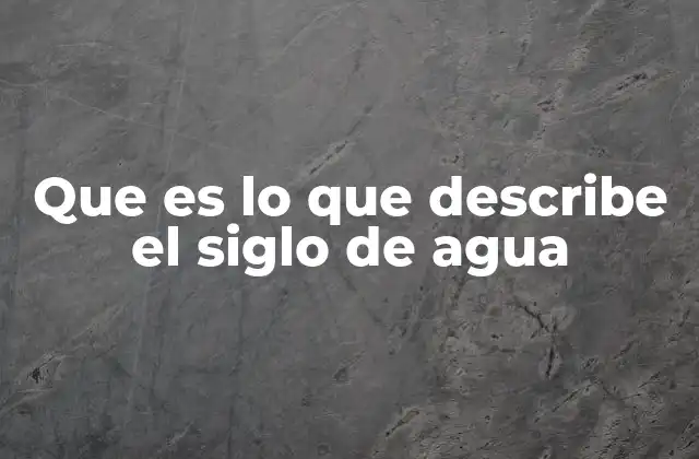 Que es Lo que Describe el Siglo de Agua 2 El agua como motor de la historia humana