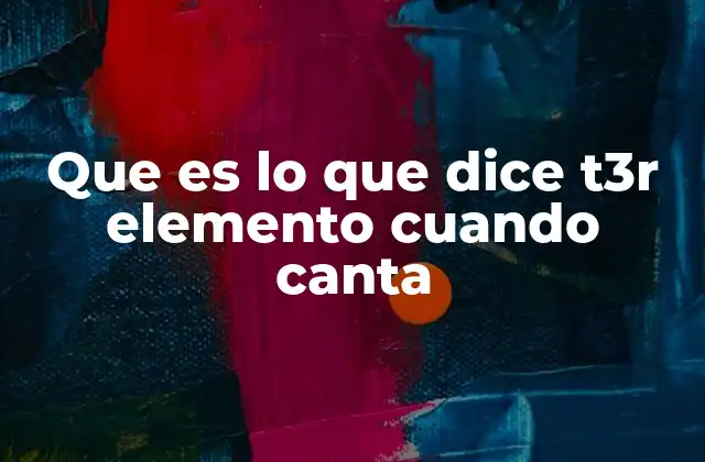 Que es Lo que Dice T3r Elemento Cuando Canta