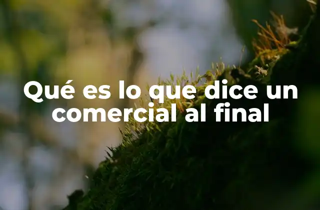 El poder de las frases finales en la publicidad