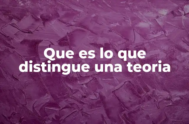 Cómo se diferencia una teoría de otros conceptos científicos