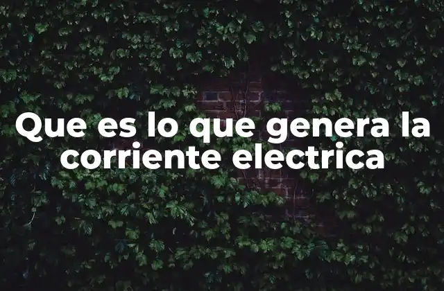 Que es Lo que Genera la Corriente Electrica 2 Los componentes esenciales para el flujo de corriente