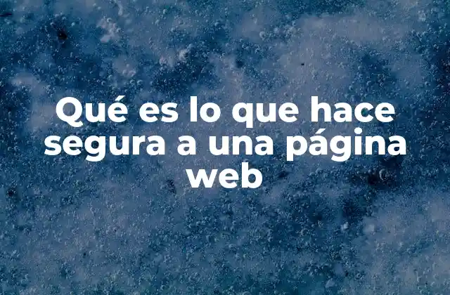 Qué es Lo que Hace Segura a una Página Web