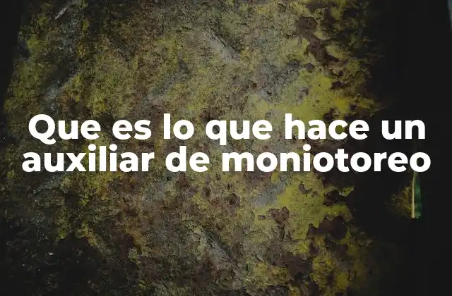 Que es Lo que Hace un Auxiliar de Moniotoreo