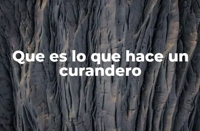 Que es Lo que Hace un Curandero