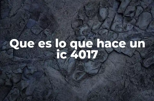 Que es Lo que Hace un Ic 4017