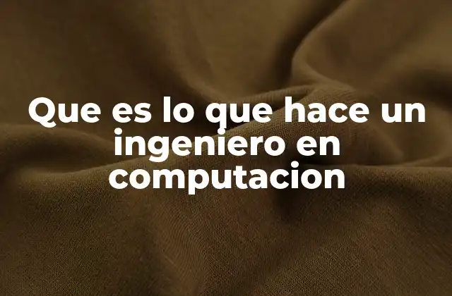 Que es Lo que Hace un Ingeniero en Computacion