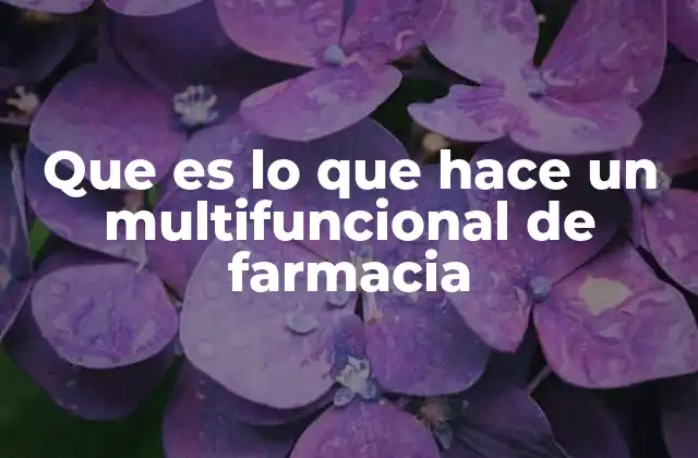 Que es Lo que Hace un Multifuncional de Farmacia