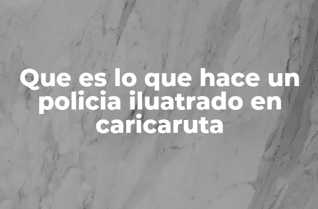 Que es Lo que Hace un Policia Iluatrado en Caricaruta