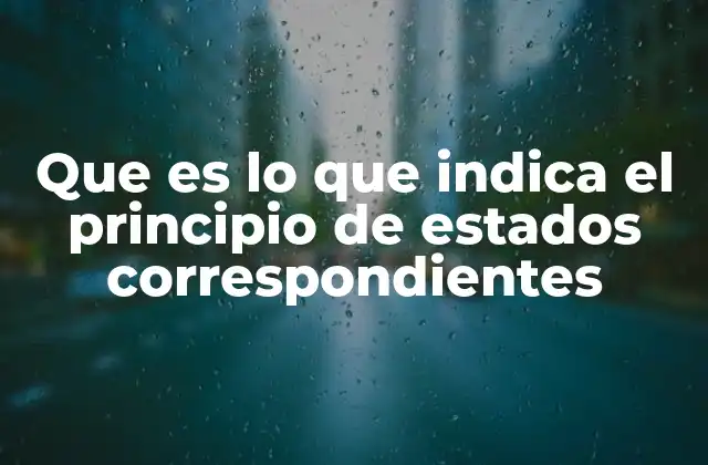 Que es Lo que Indica el Principio de Estados Correspondientes