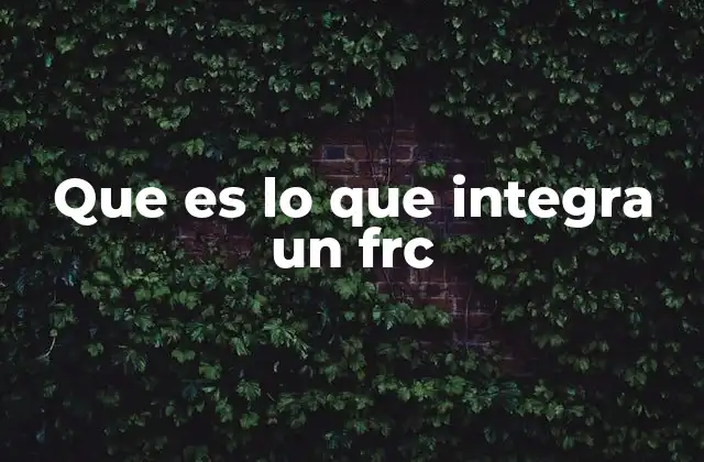 Que es Lo que Integra un Frc
