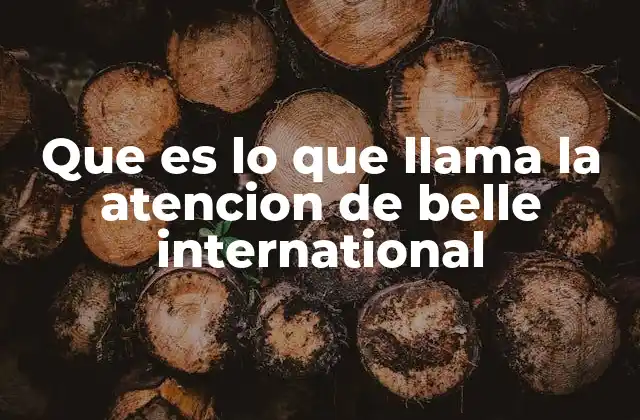 Que es Lo que Llama la Atencion de Belle International