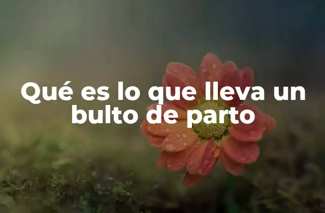 Cómo preparar un bulto de parto sin estrés