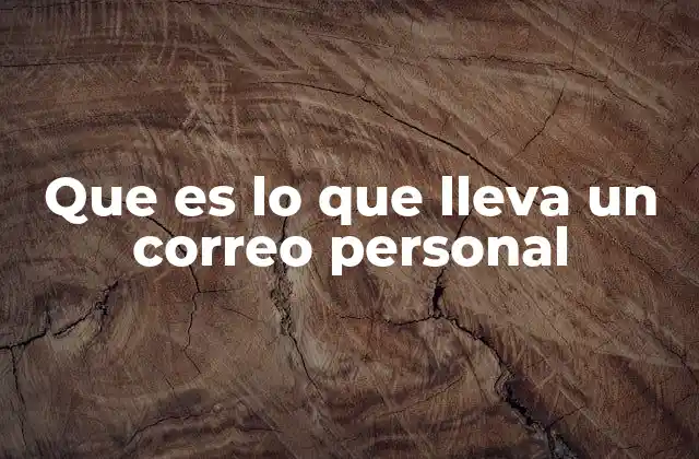 Que es Lo que Lleva un Correo Personal