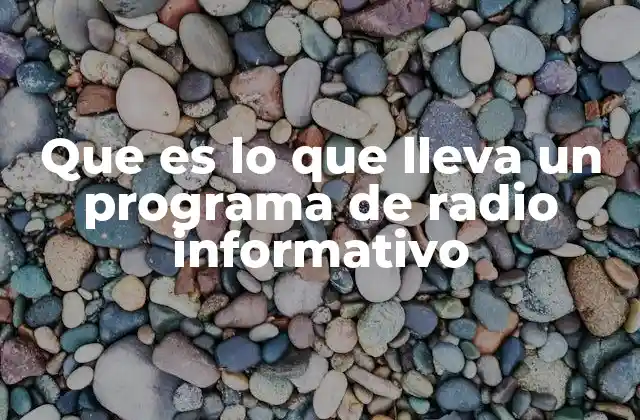 Que es Lo que Lleva un Programa de Radio Informativo