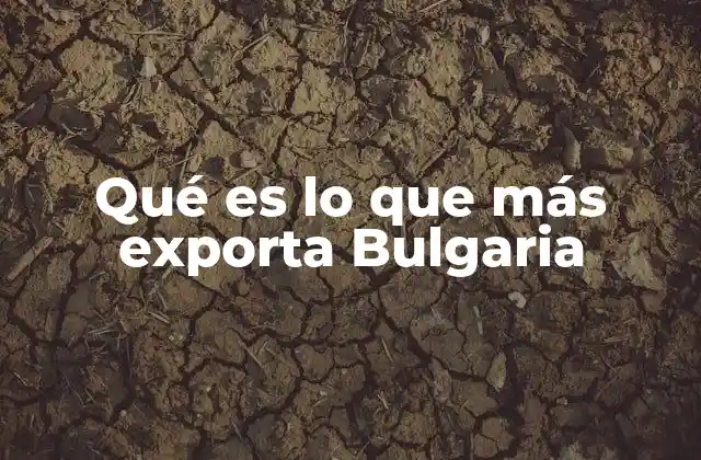 La base económica de Bulgaria y su relación con las exportaciones