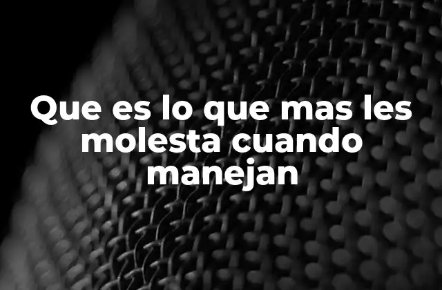 Factores que generan frustración en la conducción