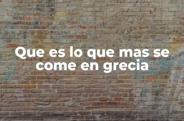 Que es Lo que mas Se Come en Grecia