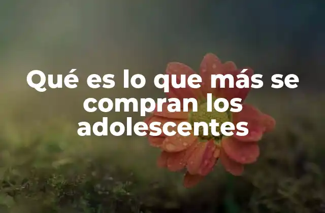 Cómo el consumo de los adolescentes refleja su personalidad
