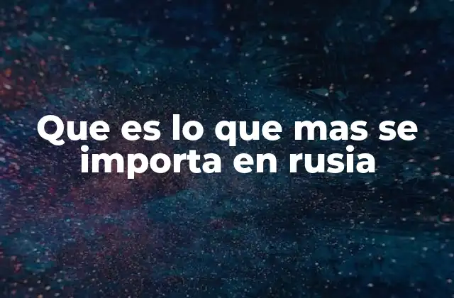 Cómo Rusia complementa su producción nacional con importaciones