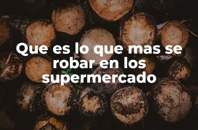 Los productos que más afectan las pérdidas en tiendas minoristas