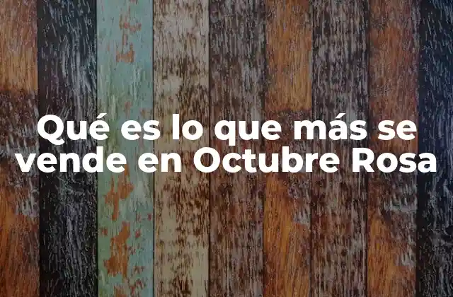 Qué es Lo que Más Se Vende en Octubre Rosa