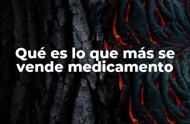 Qué es Lo que Más Se Vende Medicamento