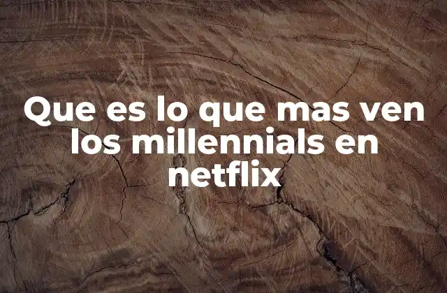 El impacto de las series dramáticas en el consumo de los Millennials