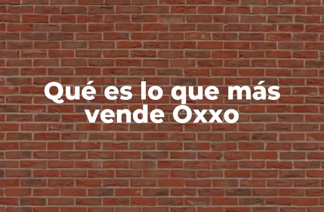 Qué es Lo que Más Vende Oxxo