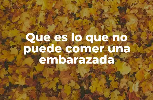 Que es Lo que No Puede Comer una Embarazada