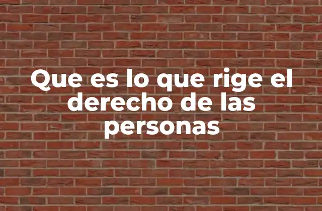 Que es Lo que Rige el Derecho de las Personas
