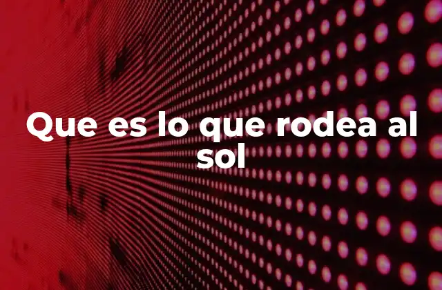 Los componentes del entorno solar