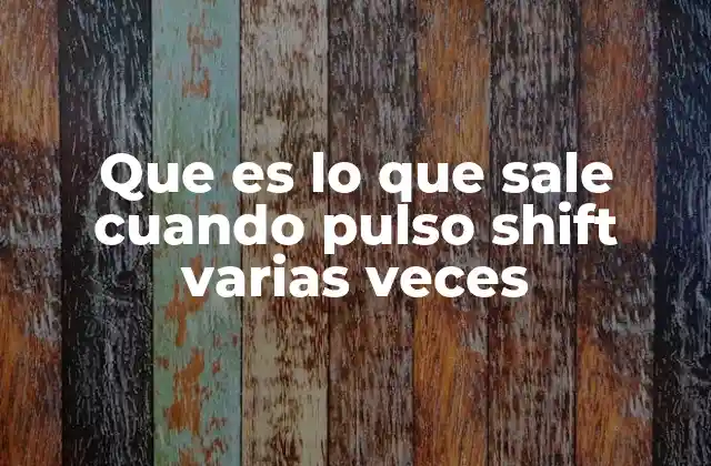Que es Lo que Sale Cuando Pulso Shift Varias Veces