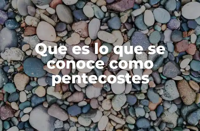 Que es Lo que Se Conoce como Pentecostes