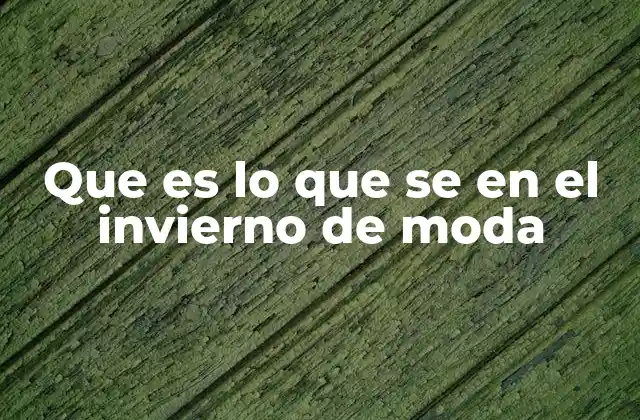 Que es Lo que Se en el Invierno de Moda 2 Tendencias que definen el invierno de moda