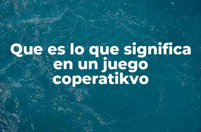 La importancia de comprender el significado de las acciones en los juegos colaborativos