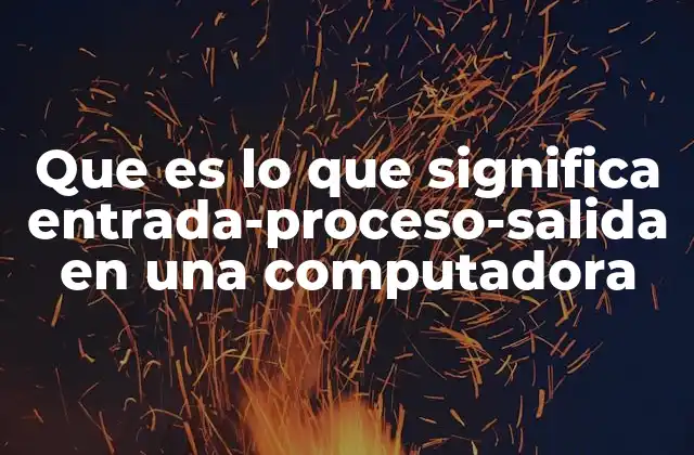 Cómo el modelo E-P-S define la arquitectura básica de una computadora