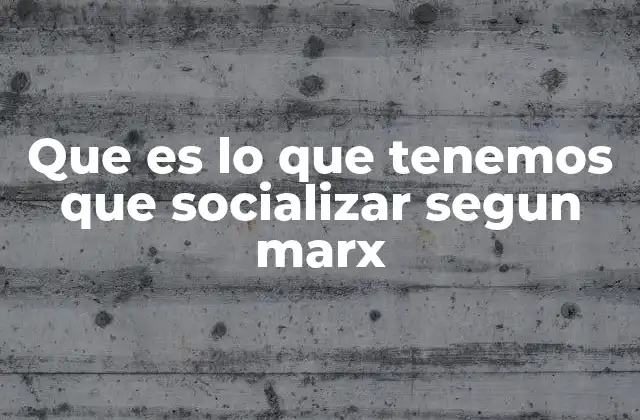 El rol de la propiedad en la crítica marxista a la sociedad capitalista