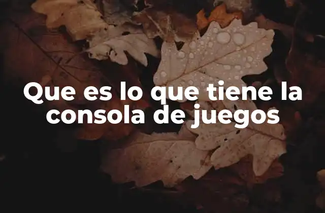 Componentes esenciales de una consola de juegos