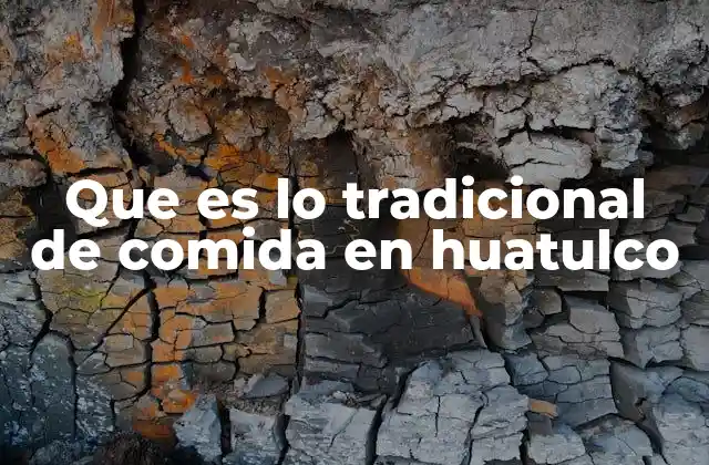 Que es Lo Tradicional de Comida en Huatulco 2 El sabor del mar y la tierra en la cocina de Huatulco