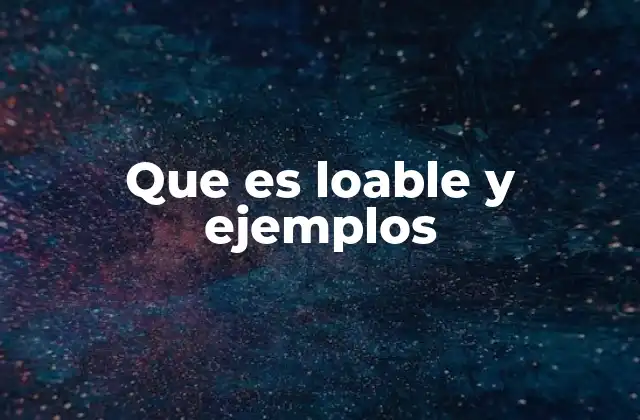 Que es Loable y Ejemplos 2 El valor de las acciones loables en la sociedad