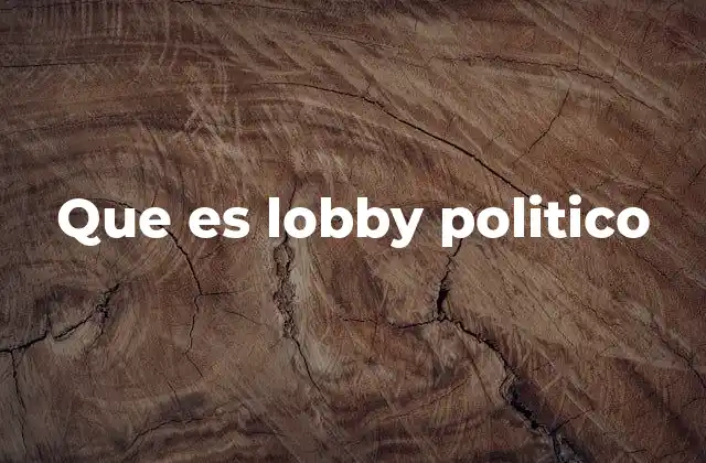 Que es Lobby Politico